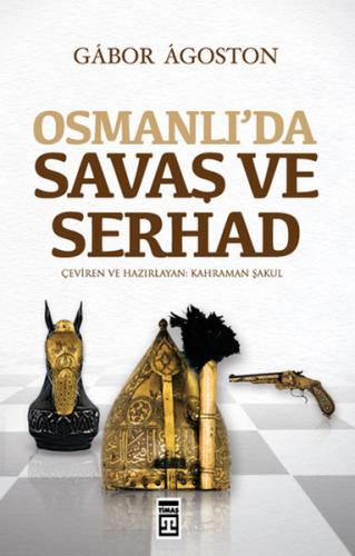 Osmanlı’da Savaş ve Serhad | Kitap Ambarı