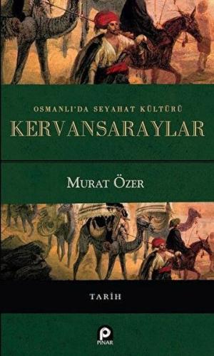 Osmanlı'da Seyahat Kültürü Kervansaraylar | Kitap Ambarı