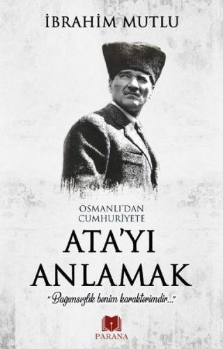 Osmanlı'dan Cumhuriyet'e Ata'yı Anlamak | Kitap Ambarı