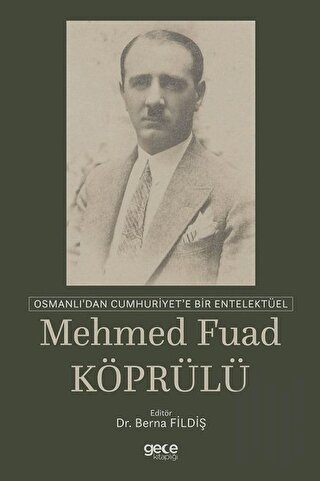 Osmanlı'dan Cumhuriyet'e Bir Entelektüel: Mehmed Fuad Köprülü | Kitap 