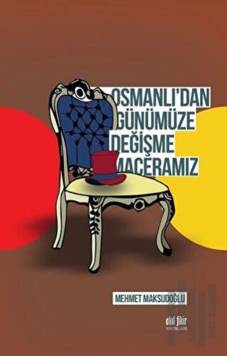 Osmanlı'dan Günümüze Değişme Maceramız | Kitap Ambarı