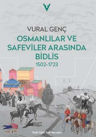 Osmanlılar ve Safeviler Arasında Bidlis 1502-1723 | Kitap Ambarı