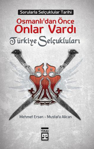 Osmanlılardan Önce Onlar Vardı: Türkiye Selçukluları | Kitap Ambarı