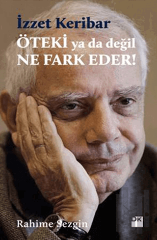 Öteki Ya Da Değil Ne Fark Eder? - İzzet Keribar | Kitap Ambarı