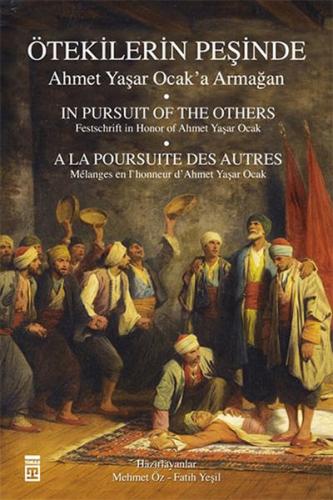 Ötekilerin Peşinde - Ahmet Yaşar Ocak'a Armağan | Kitap Ambarı