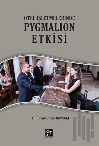 Otel İşletmelerinde Pygmalion Etkisi | Kitap Ambarı