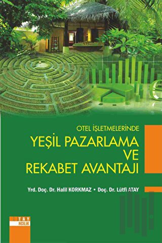 Otel İşletmelerinde Yeşil Pazarlama Ve Rekabet Avantajı | Kitap Ambarı