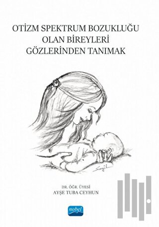 Otizm Spektrum Bozukluğu Olan Bireyleri Gözlerinden Tanımak | Kitap Am