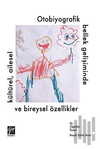 Otobiyografik Bellek Gelişiminde Kültürel Ailesel ve Bireysel Özellikl