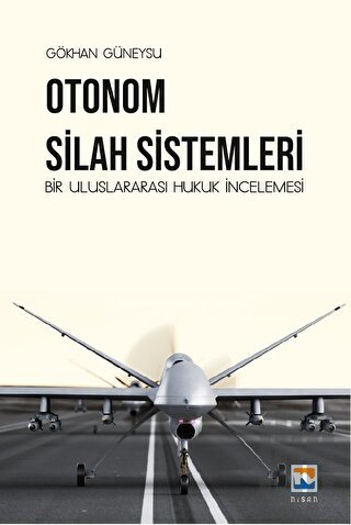 Otonom Silah Sistemleri: Bir Uluslararası Hukuk İncelemesi | Kitap Amb