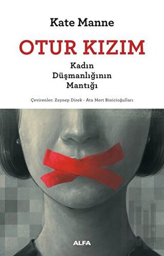 Otur Kızım - Kadın Düşmanlığının Mantığı | Kitap Ambarı