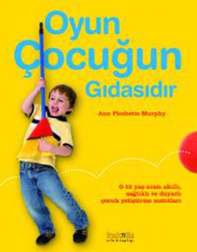 Oyun Çocuğun Gıdasıdır | Kitap Ambarı