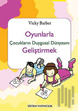 Oyunlarla Çocukların Duygusal Dünyasını Geliştirmek | Kitap Ambarı