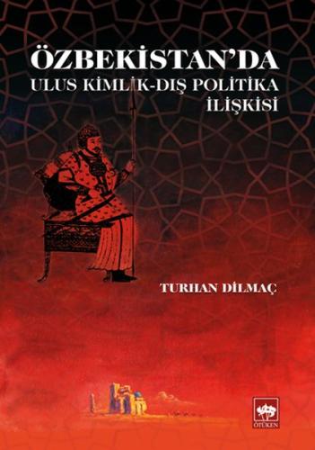 Özbekistan'da Ulus Kimlik - Dış Politika İlişkisi | Kitap Ambarı