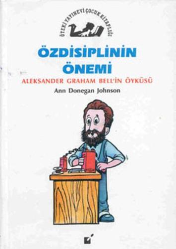 Özdisiplinin Önemi - Alexander Graham Bell'in Öyküsü | Kitap Ambarı