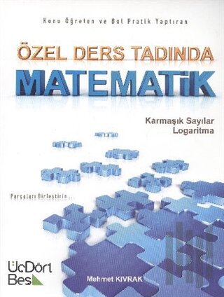 Özel Ders Tadında Matematik Karmaşık Sayılar - Logaritma | Kitap Ambar