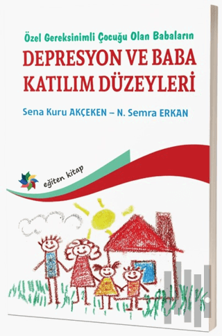 Özel Gereksinimli Çocuğu Olan Babaların Depresyon ve Baba Katılım Düze