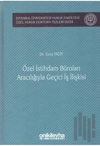 Özel İstihdam Büroları Aracılığıyla Geçici İş İlişkileri (Ciltli) | Ki