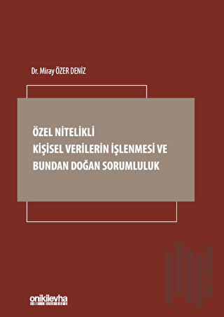 Özel Nitelikli Kişisel Verilerin İşlenmesi ve Bundan Doğan Sorumluluk 