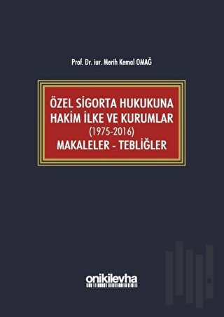 Özel Sigorta Hukukuna Hakim İlke ve Kurumlar (1975-2016) Makaleler - T