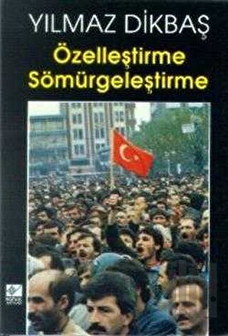 Özelleştirme Sömürgeleştirme | Kitap Ambarı