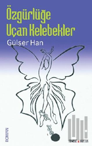 Özgürlüğe Uçan Kelebekler | Kitap Ambarı