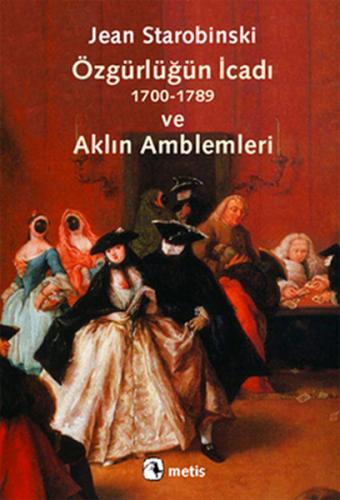 Özgürlüğün İcadı 1700-1789 ve Aklın Amblemleri | Kitap Ambarı