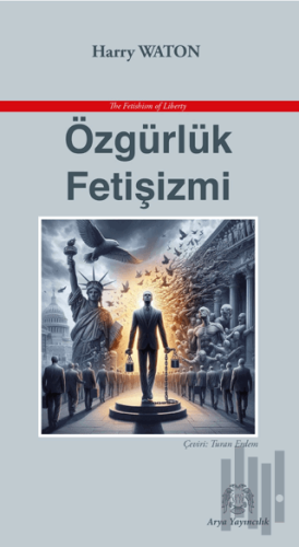 Özgürlük Fetişizmi | Kitap Ambarı