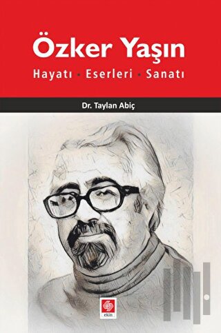 Özker Yaşın Hayatı, Eserleri, Sanatı | Kitap Ambarı