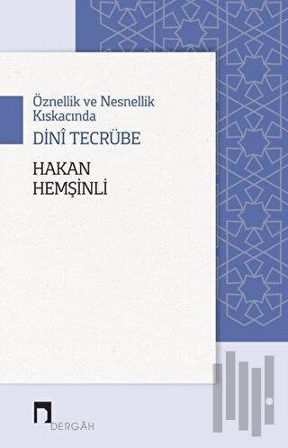 Öznellik ve Nesnellik Kıskacında Dini Tecrübe | Kitap Ambarı