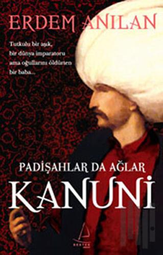 Padişahlar da Ağlar Kanuni | Kitap Ambarı