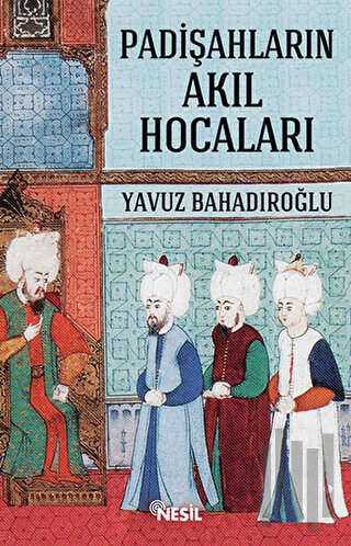 Padişahların Akıl Hocaları | Kitap Ambarı