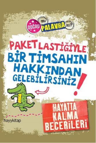 Paket Lastiğiyle Bir Timsahın Hakkından Gelebilirsiniz! | Kitap Ambarı