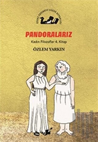 Pandoralarız - Kadın Filozoflar 4. Kitap | Kitap Ambarı