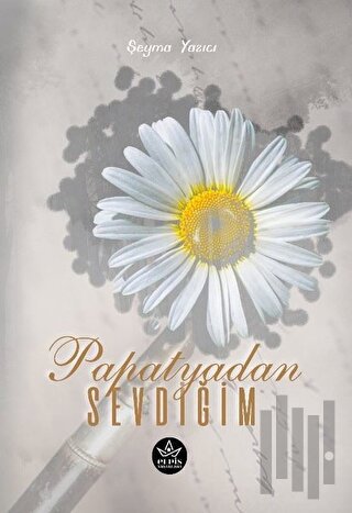 Papatyadan Sevdiğim | Kitap Ambarı