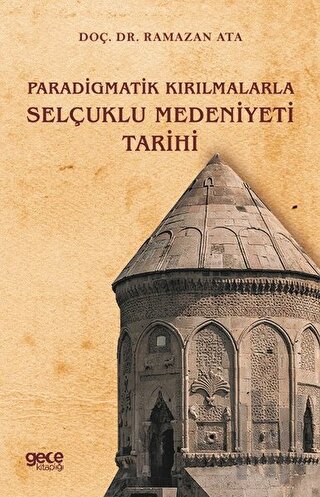 Paradigmatik Kırılmalarla Selçuklu Medeniyeti Tarihi | Kitap Ambarı