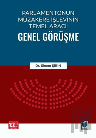 Parlamentonun Müzakere İşlevinin Temel Aracı: Genel Görüşme | Kitap Am