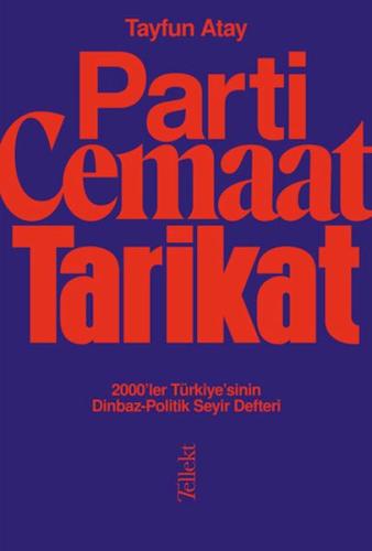 Parti, Cemaat, Tarikat / 2000’ler Türkiye’sinin Dinbaz - Politik Seyir