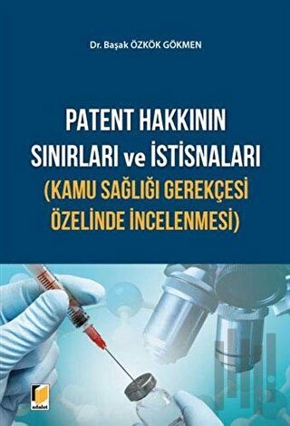 Patent Hakkının Sınırları ve İstisnaları (Kamu Sağlığı Gerekçesi Özeli