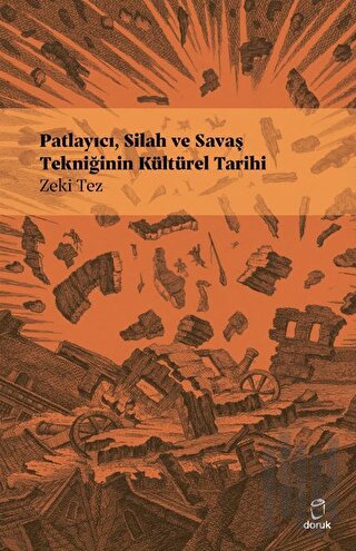 Patlayıcı, Silah ve Savaş Tekniğinin Kültürel Tarihi | Kitap Ambarı