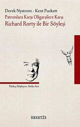 Patronlara Karşı, Oligarşilere Karşı: Richard Rorty ile Bir Söyleşi | 