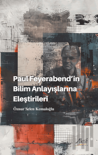 Paul Feyerabend’in Bilim Anlayışlarına Eleştirileri | Kitap Ambarı