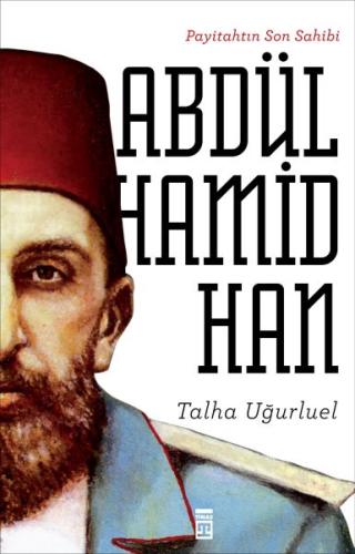 Payitahtın Son Sahibi Abdülhamid Han | Kitap Ambarı