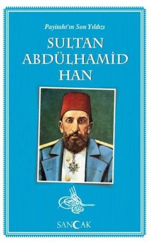 Payitaht'ın Son Yıldızı Sultan Abdülhamid Han | Kitap Ambarı