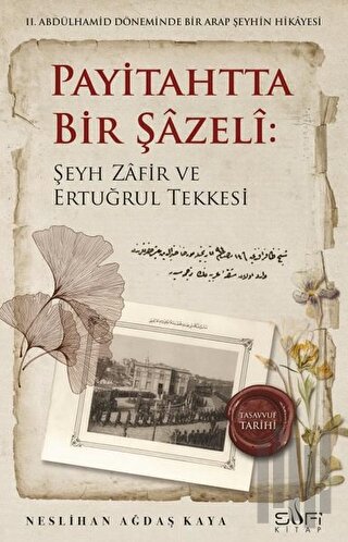 Payitahtta Bir Şazeli: Şeyh Zafir Efendi ve Ertuğrul Tekkesi | Kitap A