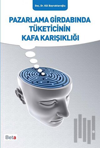 Pazarlama Girdabında Tüketicinin Kafa Karışıklığı | Kitap Ambarı