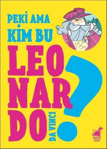 Peki Ama Kim Bu Leonardo Da Vinci? | Kitap Ambarı