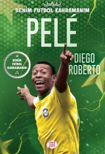 Pele - Benim Futbol Kahramanım | Kitap Ambarı