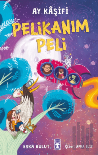 Pelikanım Peli - Ay Kaşifi | Kitap Ambarı