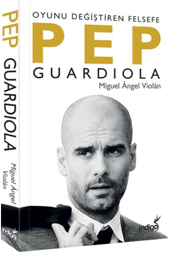 Pep Guardiola: Oyunu Değiştiren Felsefe | Kitap Ambarı